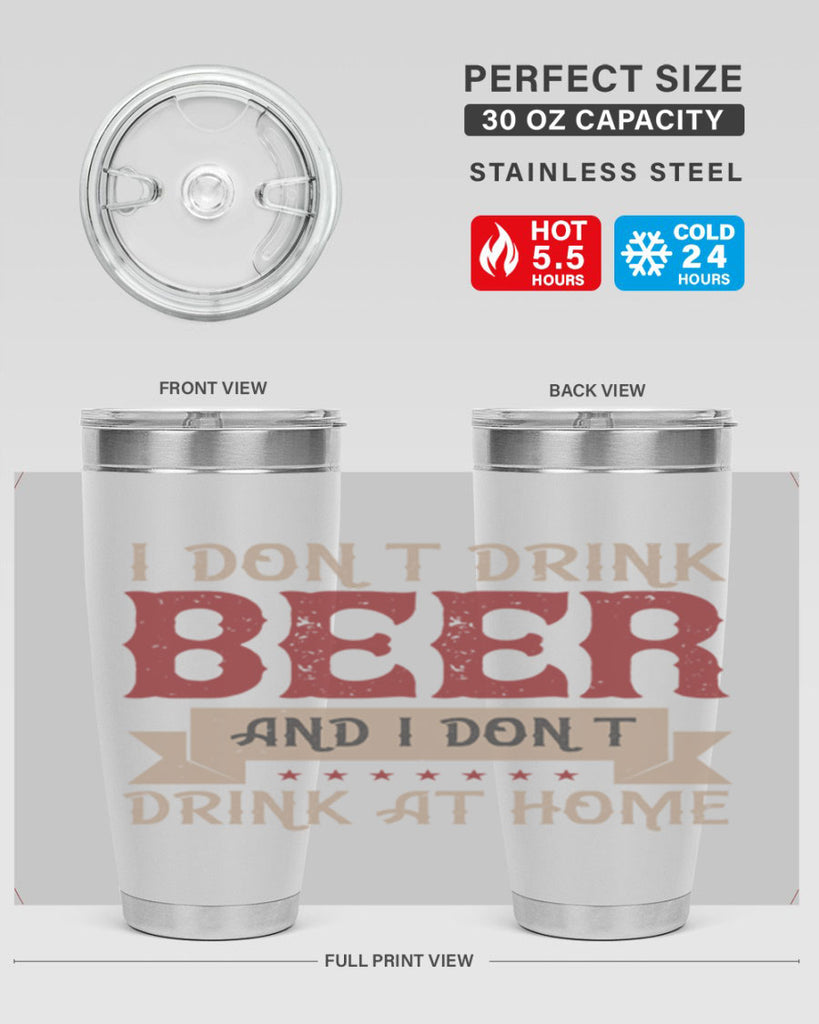 i dont drink beer and i dont drink at home 83#- beer- Tumbler