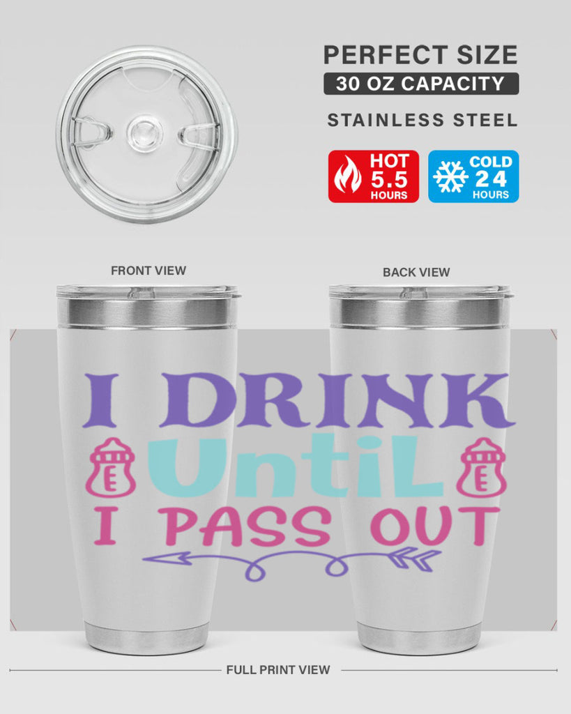 i drink until i pass out Style 257#- baby- tumbler