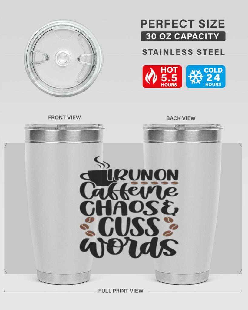 i run on caffeine chaos 99#- coffee- Tumbler