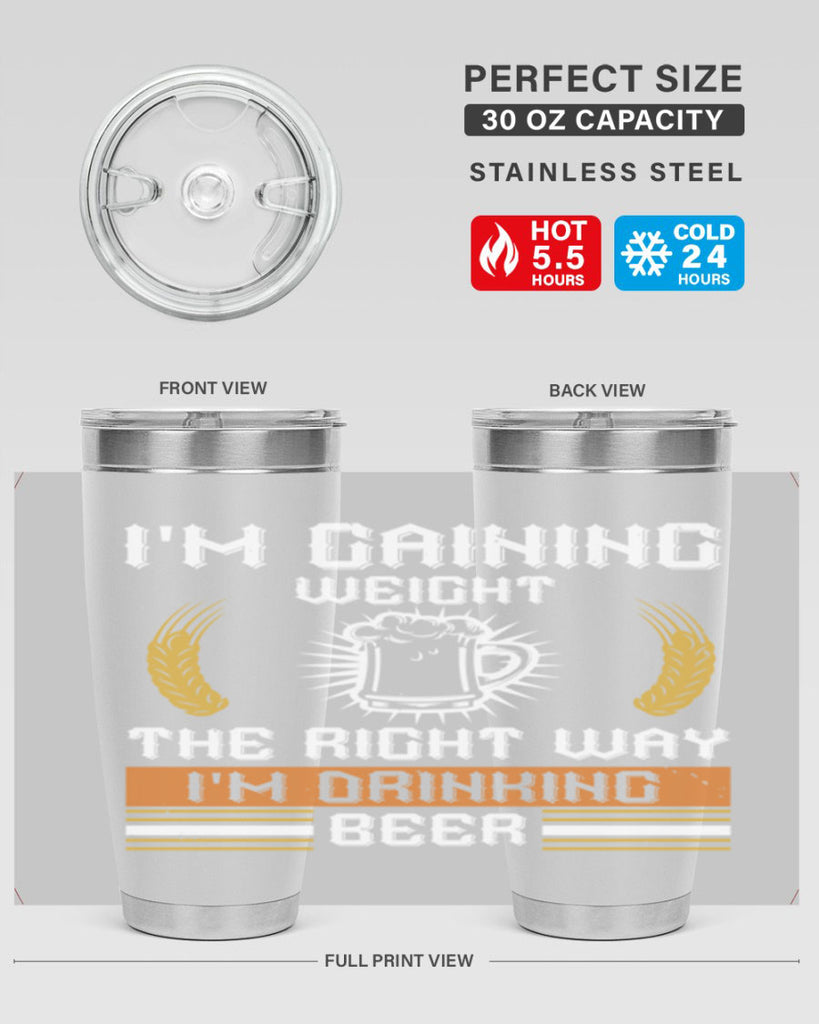 im gaining weight the right way im drinking beer 71#- beer- Tumbler