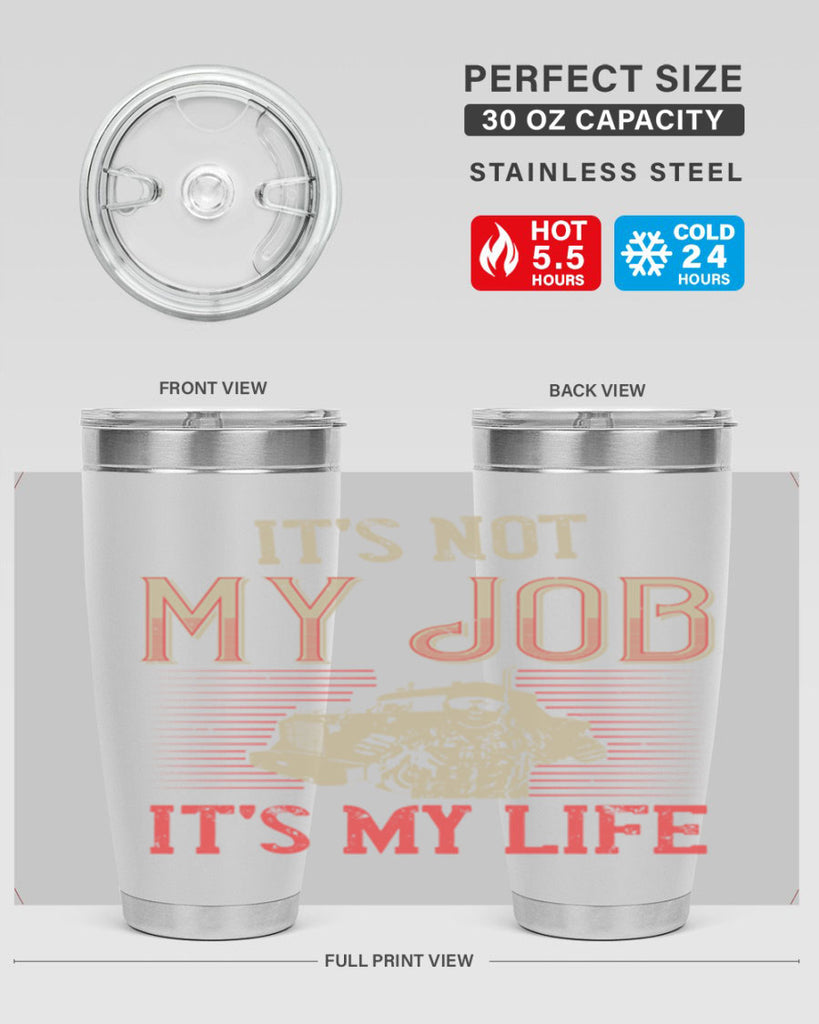 its not my job its my life Style 37#- truck driver- tumbler