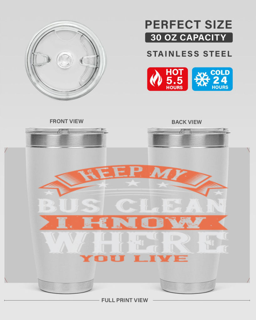keep my bus clean i know where you live Style 22#- bus driver- tumbler