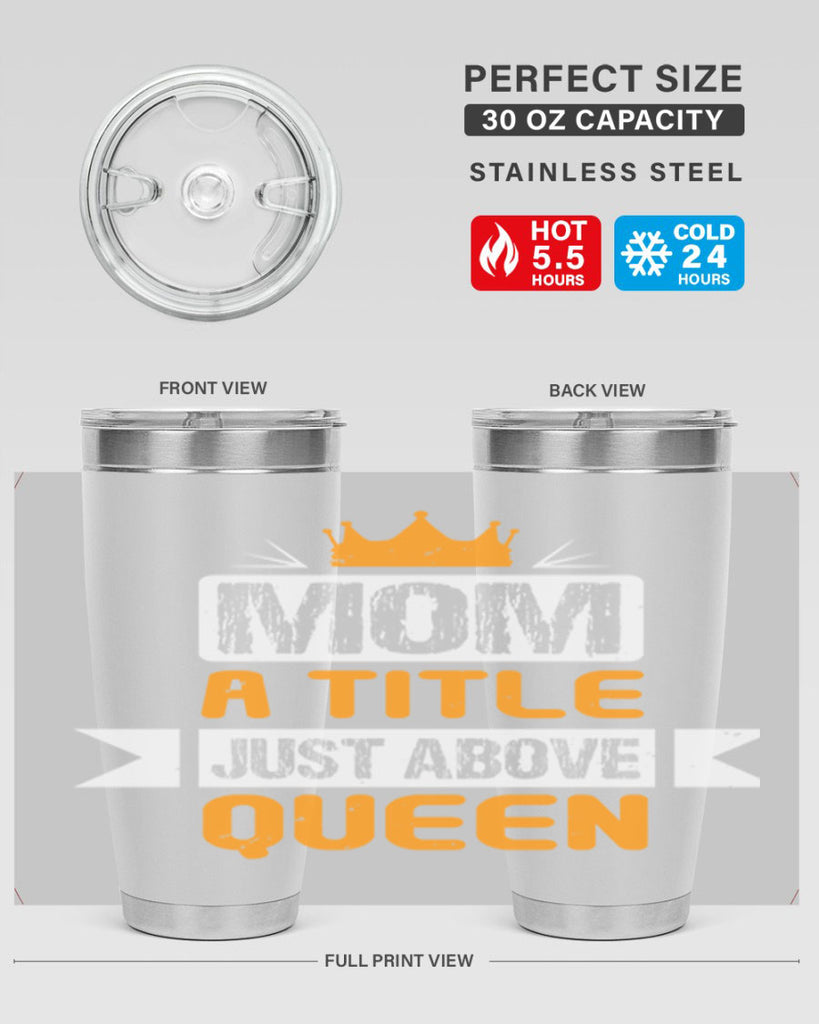 mom a title just above queen 48#- mothers day- Tumbler