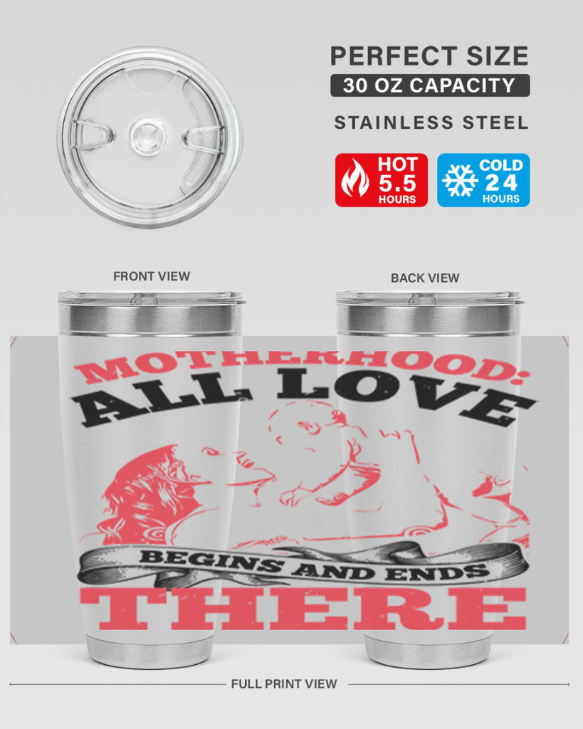 motherhood all love begins and ends there 44#- mothers day- Tumbler