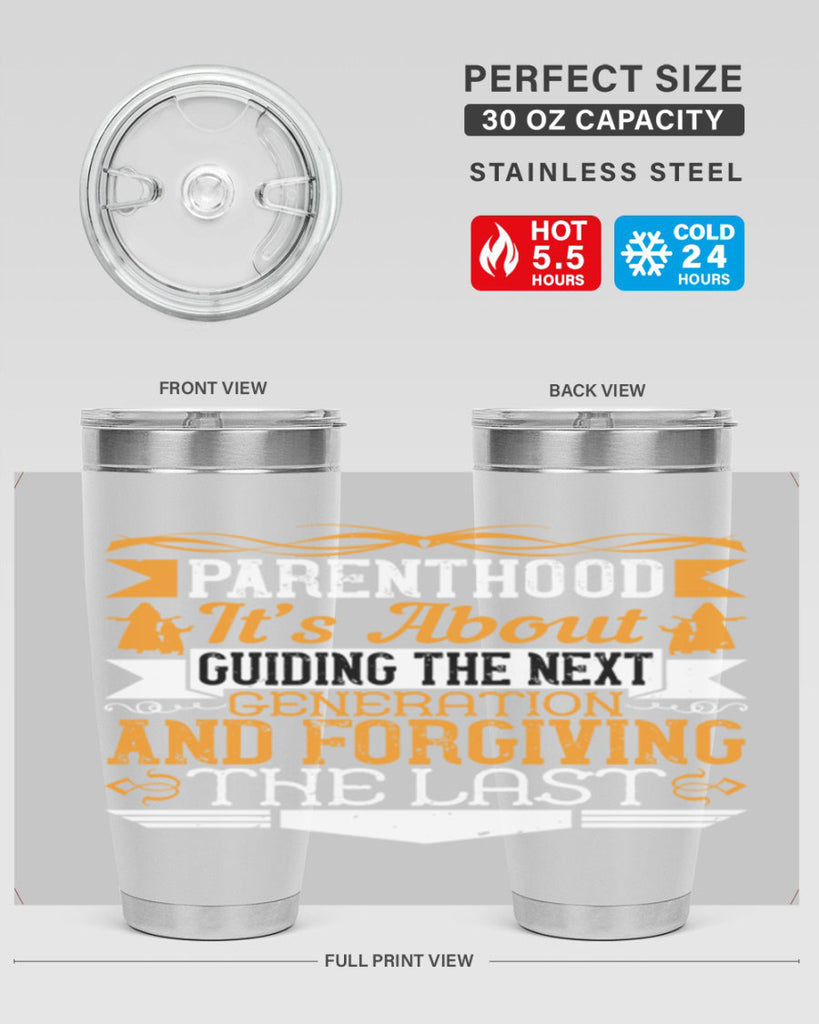 parenthood…it’s about guiding the next generation and forgiving the last 30#- Parents Day- Tumbler