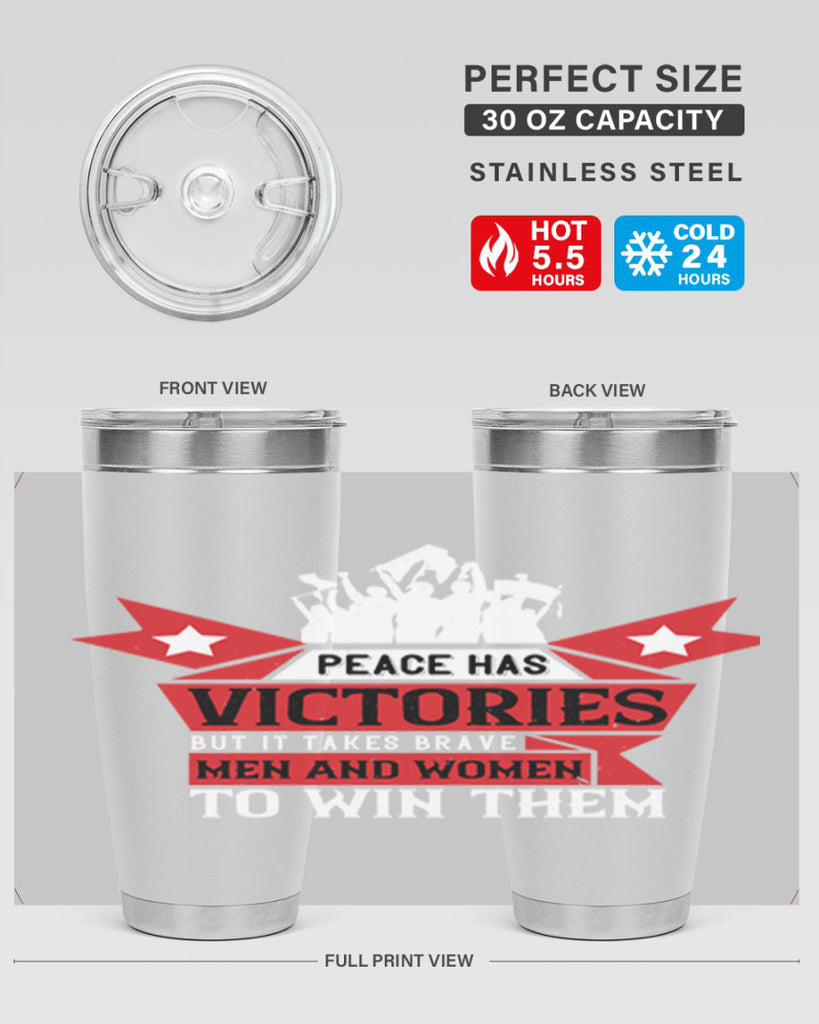 peace has victories but it takes brave men and women to win them 96#- Veterns Day- Tumbler