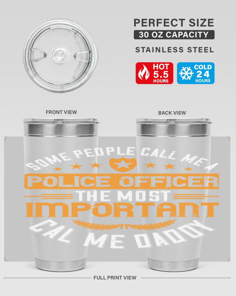 some people call me a police officer the most important cal me daddy 184#- fathers day- Tumbler