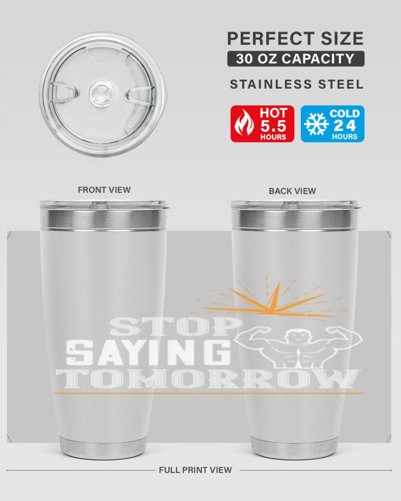 stop saying tomorrow 3#- gym- Tumbler