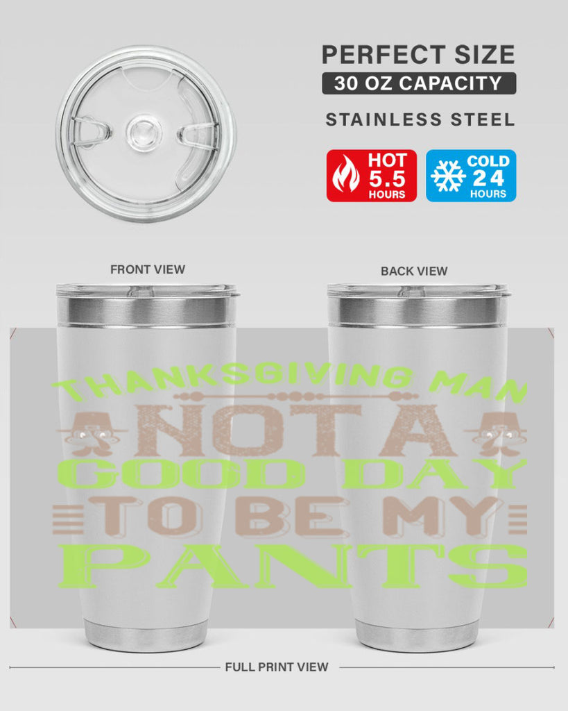 thanksgiving man not a good day to be my pants 7#- thanksgiving- Tumbler