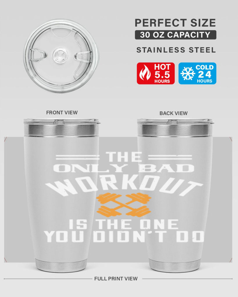 the only bad workout is the onedid not it 64#- gym- Tumbler