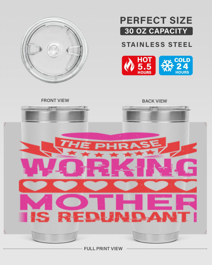 the phrase working mother is redundant 22#- mothers day- Tumbler