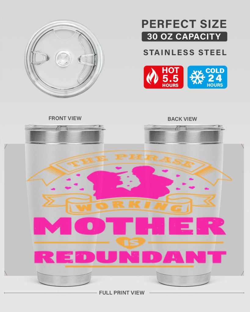 the phrase working mother is redundant 24#- mothers day- Tumbler