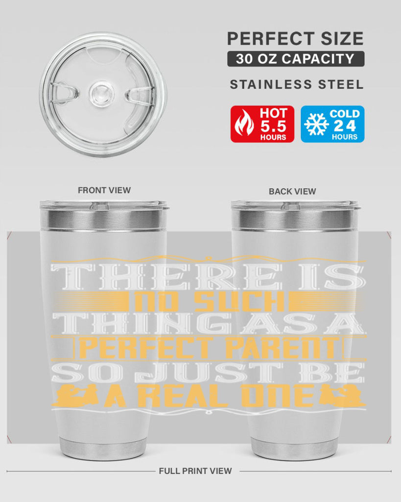 there is no such thing as a perfect parent so just be a real one 15#- Parents Day- Tumbler