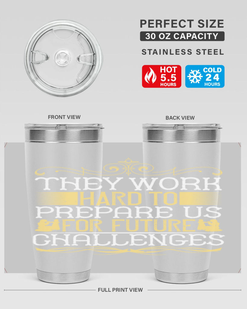 they work hard to prepare us for future challenges 14#- Parents Day- Tumbler