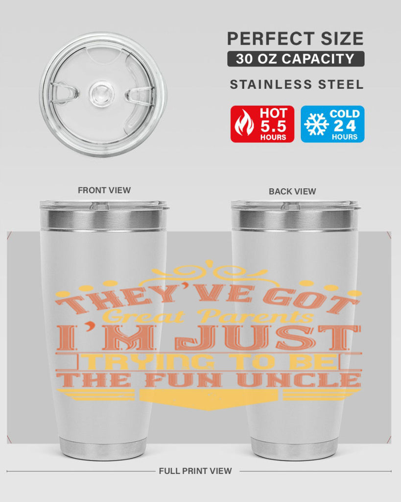 they’ve got great parents i’m just trying to be the fun uncle 12#- Parents Day- Tumbler