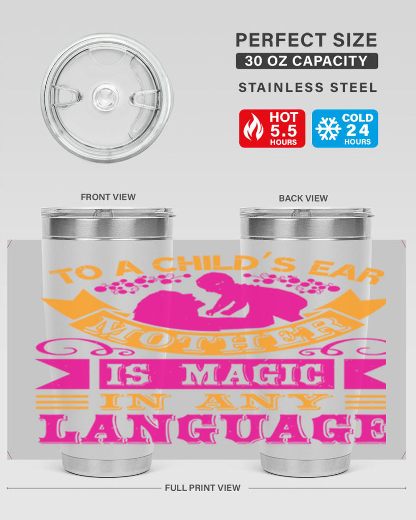 to a childs ear mother is magic in any language 16#- mothers day- Tumbler