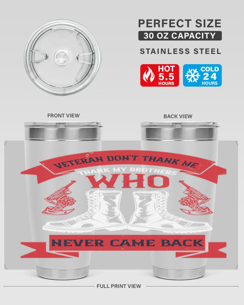 veteran dont thank me thank my brothes who never back 10#- Veterns Day- Tumbler