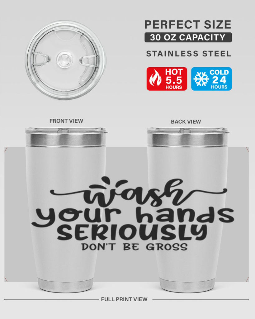 wash your hands seriously dont be gross 53#- bathroom- Tumbler