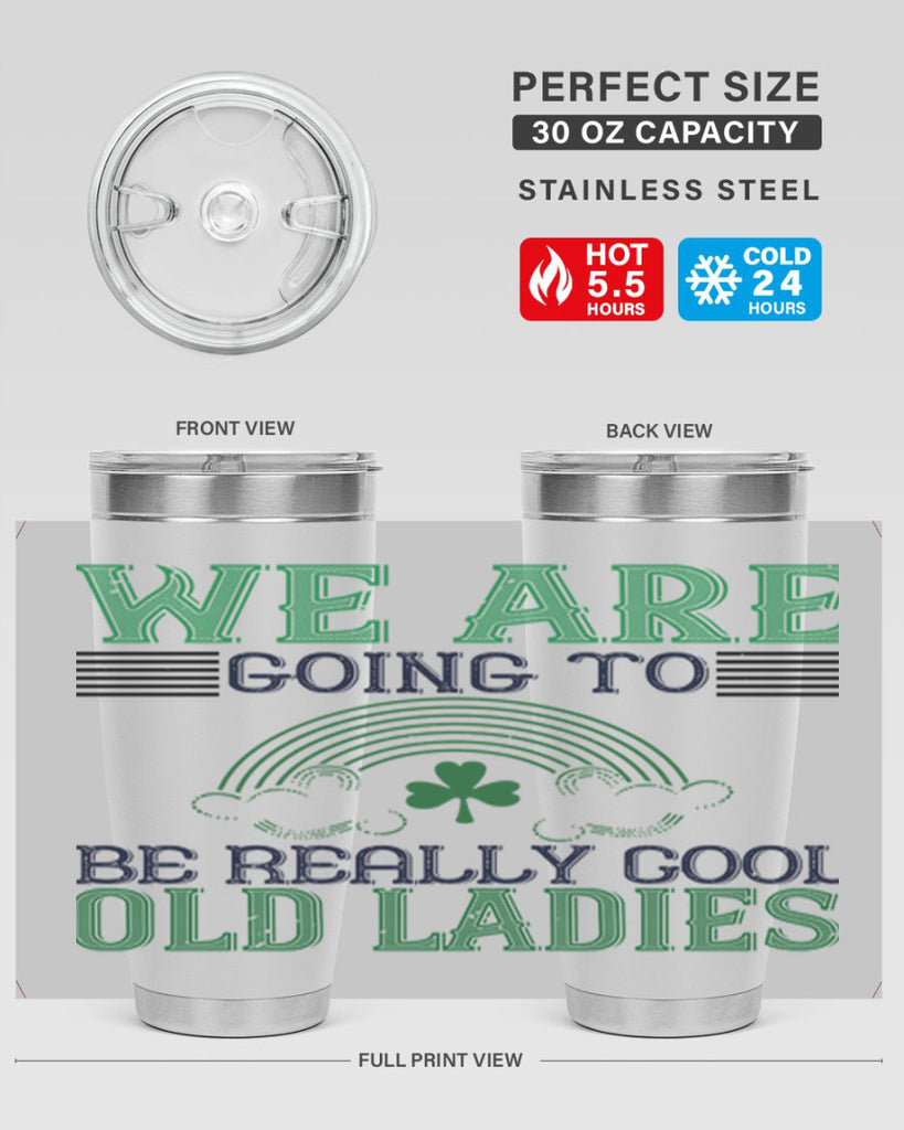 we are going to be really cool old ladies Style 7#- St Patricks Day- Tumbler