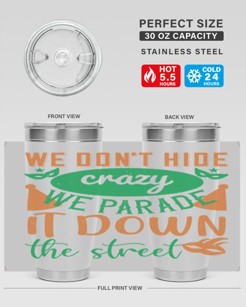we dont hide crazy we parade it down the street 32#- mardi gras- Tumbler