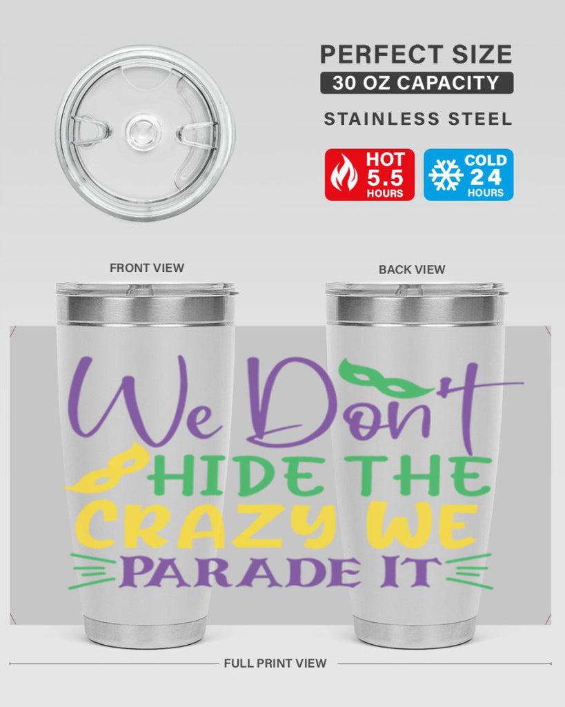we dont hide the crazy we parade it 72#- mardi gras- Tumbler