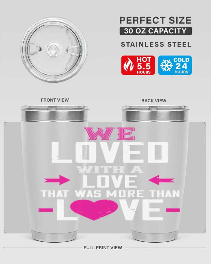 we loved with a love that was more than love 5#- valentines day- Tumbler
