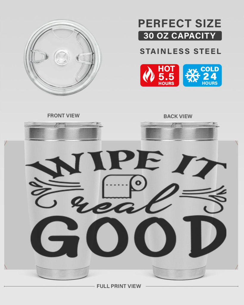 wipe it real good 50#- bathroom- Tumbler