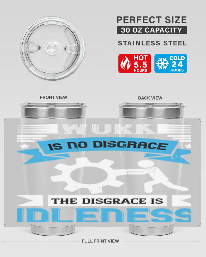 work is no disgrace the disgrace is idleness 17#- labor day- Tumbler