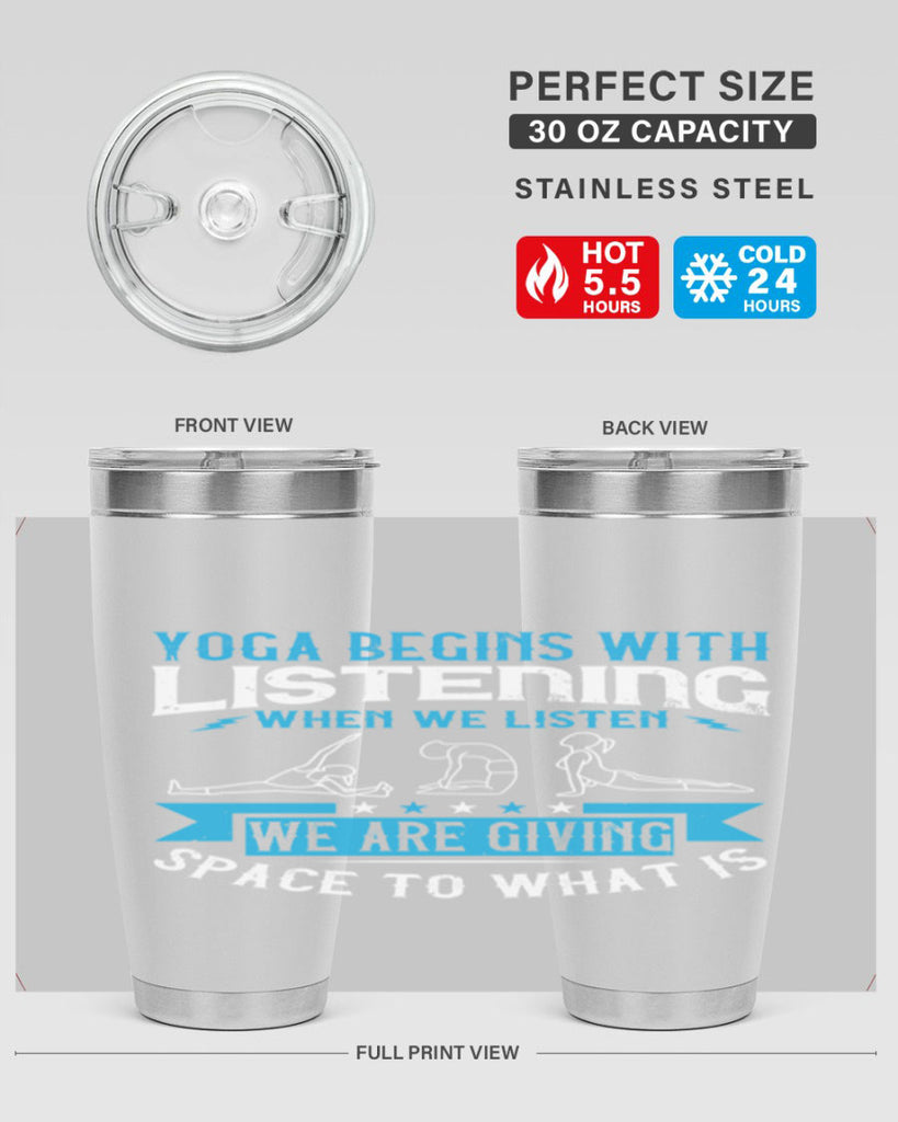 yoga begins with listening when we listen we are giving space to what is 36#- yoga- Tumbler