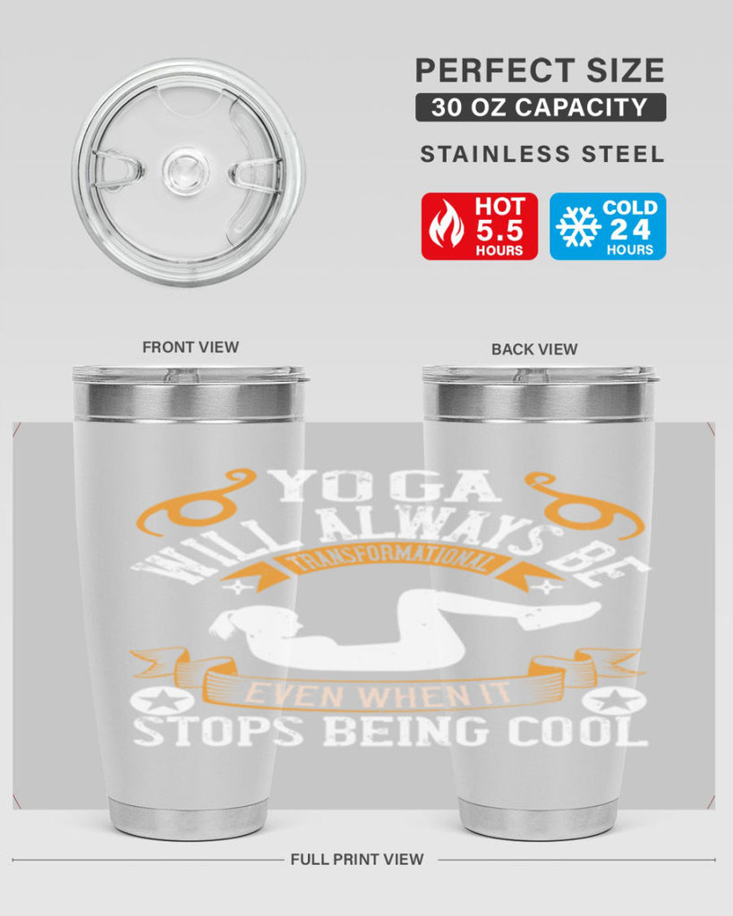 yoga will always be transformational even when it stops being cool 4#- yoga- Tumbler
