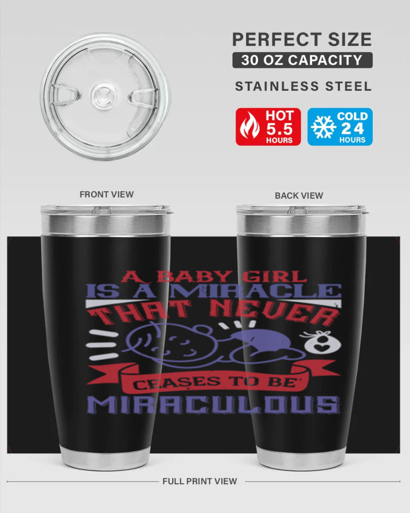 A baby girl is a miracle that never ceases to be miraculous Style 143#- baby- tumbler
