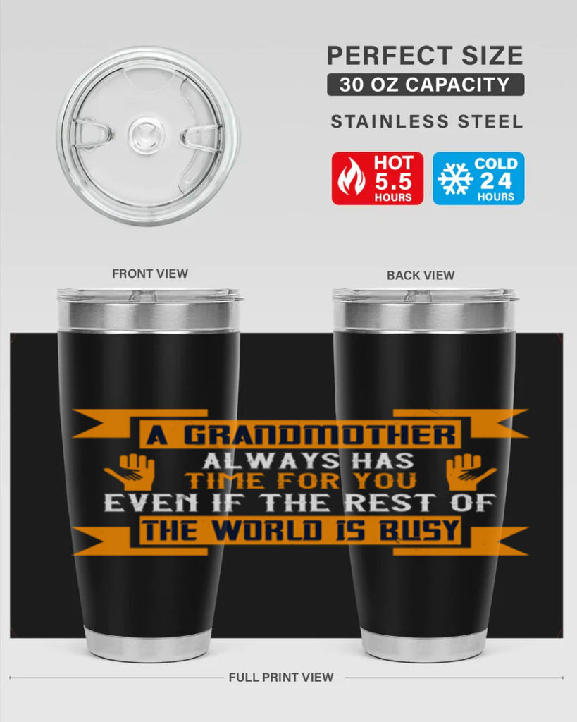 A grandmother always has time for you even if the rest of the world is busy 56#- grandma - nana- Tumbler