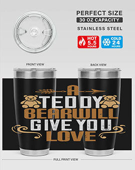 A teddy bear will give you love 2#- Bears- Tumbler