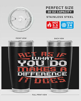 Act as if what you do makes a difference It does Style 48#- volunteer- Tumbler