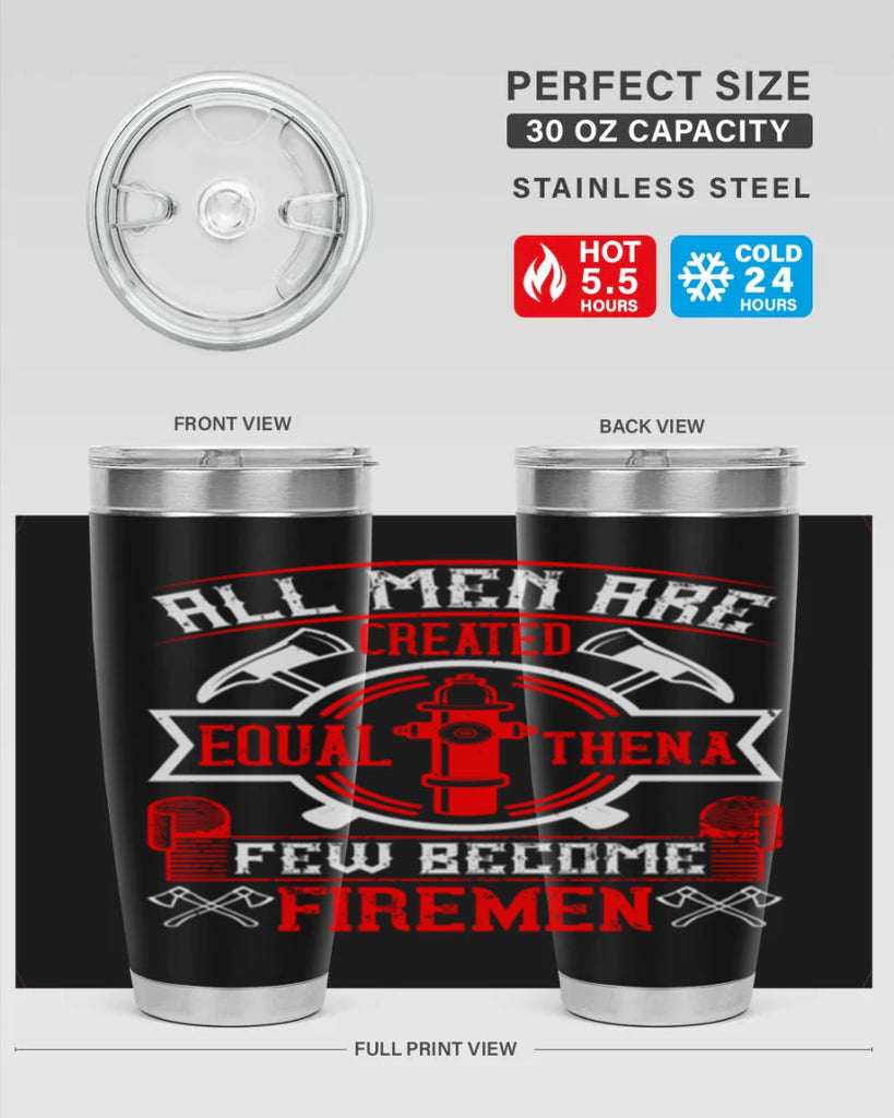 All men are created equal then a few become firemen Style 93#- fire fighter- tumbler
