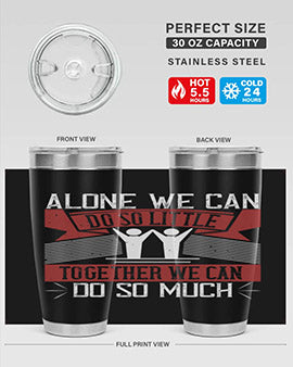 Alone we can do so little together we can do so much Style 37#- volunteer- Tumbler
