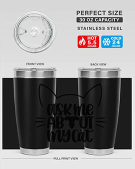 Ask Me About My Cat Style 77#- cat- Tumbler