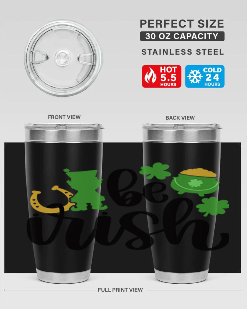 Be Irish Style 104#- St Patricks Day- Tumbler