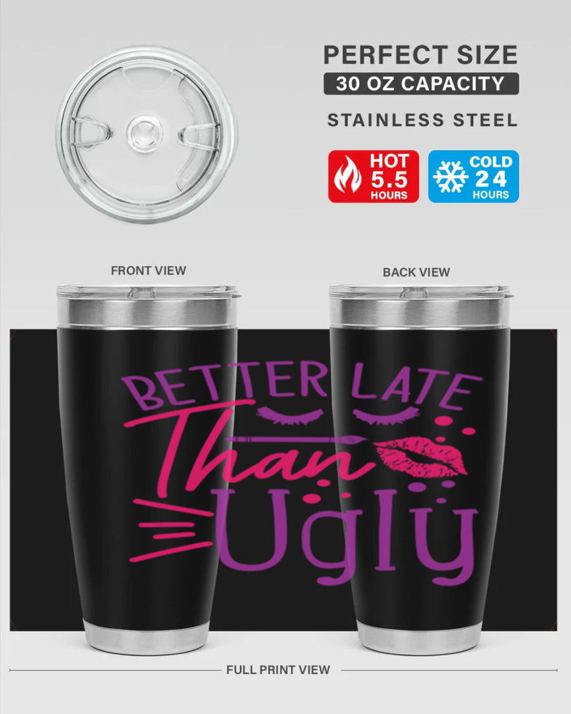 Better Late Than Ugly Style 248#- make up- Tumbler