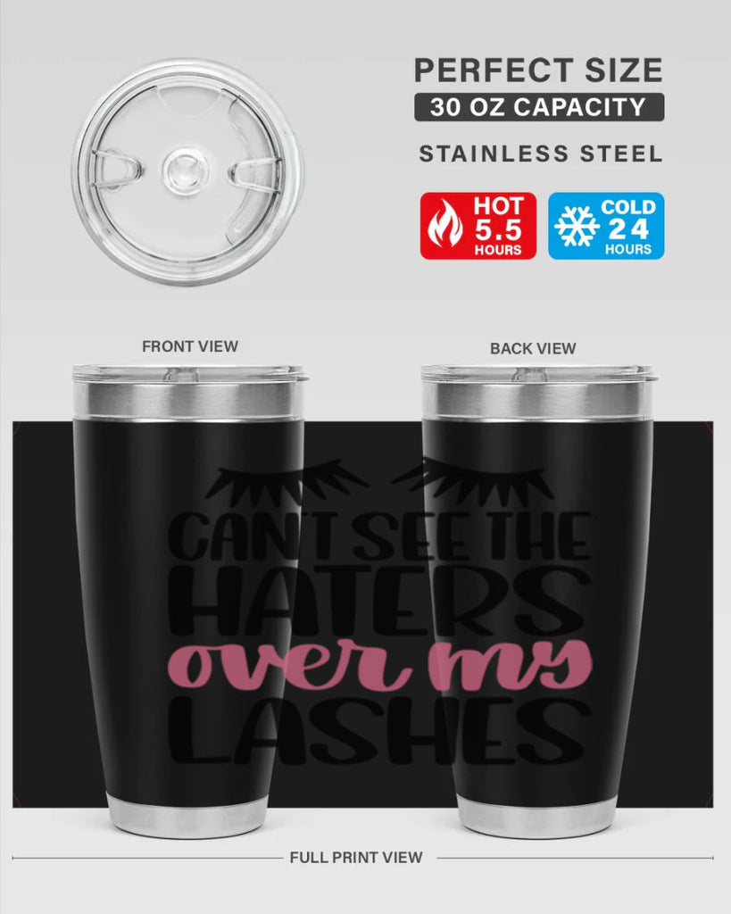 Can∩t See The Haters Over My Lashes Style 112#- make up- Tumbler