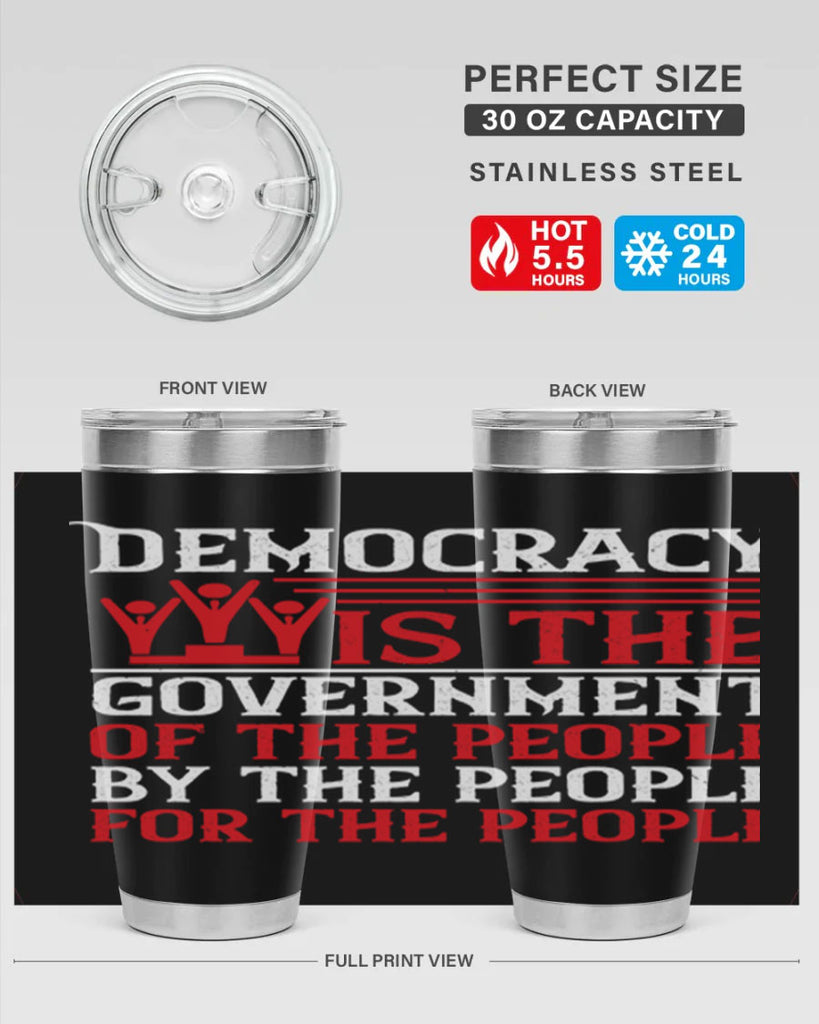Democracy is the government of the people by the people for the people Style 88#- Fourt Of July- Tumbler