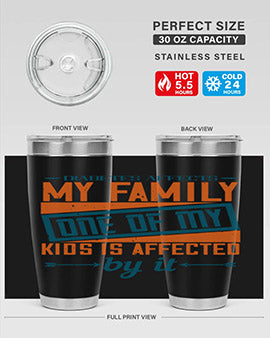 Diabetes affects my family One of my kids is affected by it Style 4#- diabetes- Tumbler