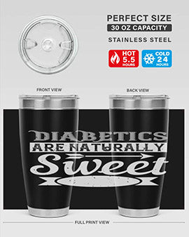 Diabetics Are Naturally Sweet Style 41#- diabetes- Tumbler