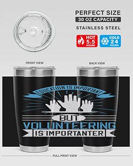 Education Is Important But Volunteering Is Importanter Style 5#- volunteer- Tumbler