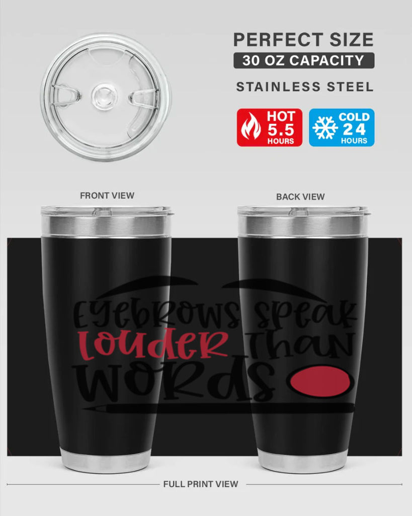 Eyebrows speak louder than words design Style 238#- make up- Tumbler