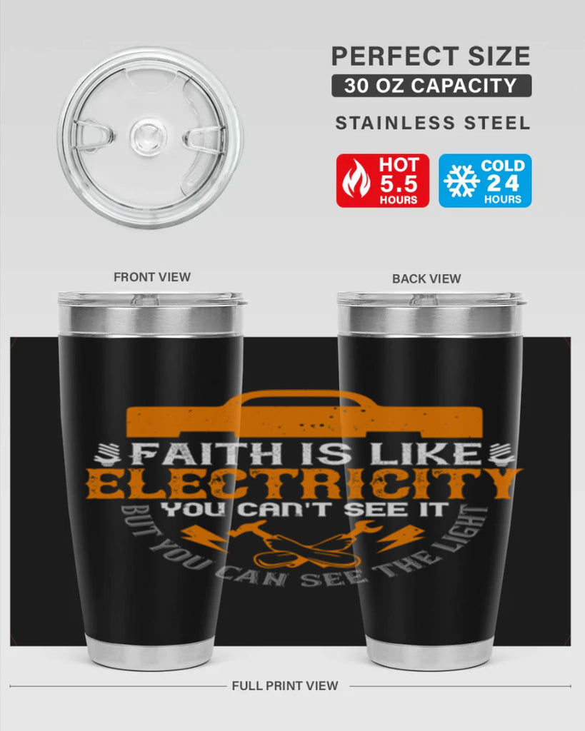 Faith is like electricity You cant see it but you can see the light Style 41#- electrician- tumbler