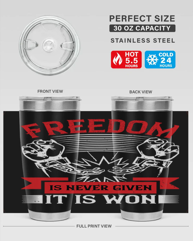 Freedom is never given it is won Style 89#- Fourt Of July- Tumbler