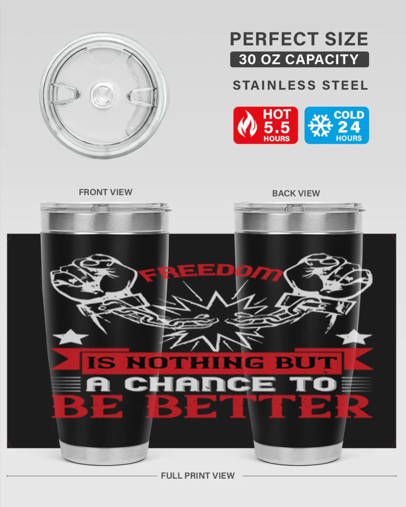 Freedom is nothing but a chance to be better Style 90#- Fourt Of July- Tumbler