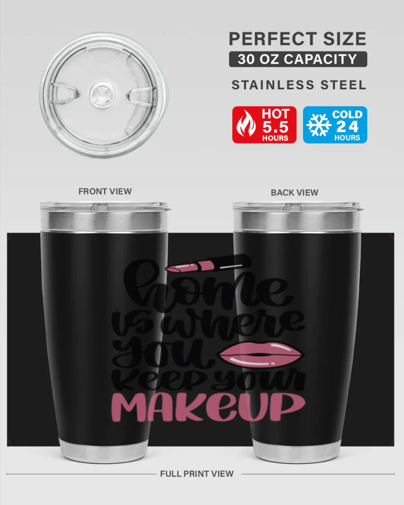 Home Is Where You Keep Your Makeup Style 87#- make up- Tumbler