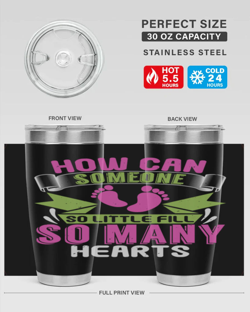 How can someone so little fill hearts Style 251#- baby- tumbler